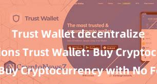 Trust Wallet decentralized transactions Trust Wallet: Buy Cryptocurrency with No Fees!